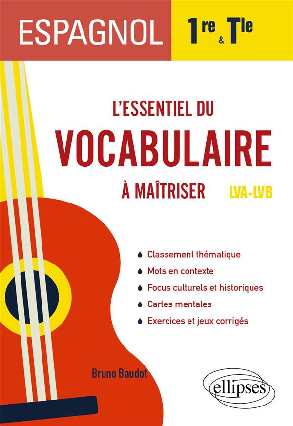 Espagnol 1re et Tle. L’essentiel du vocabulaire à maîtriser LVA-LVB, Edition 2022