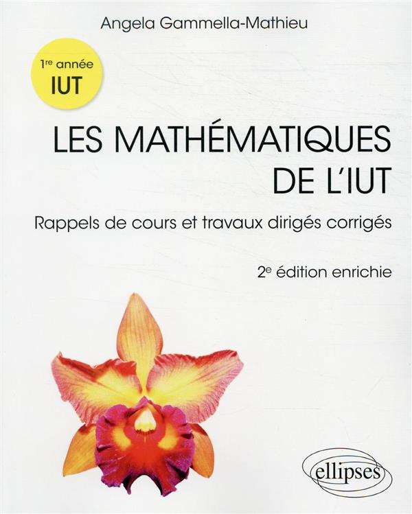 Les mathématiques de l'IUT. Rappels de cours et travaux dirigés corrigés, première année, 2e édition