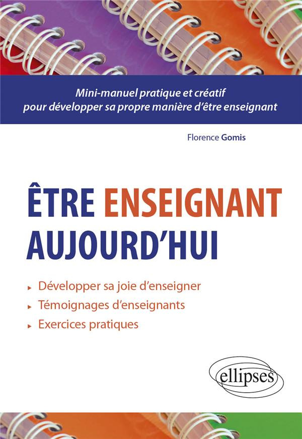 Etre enseignant aujourd’hui. Guide pratique et créatif pour développer sa propre manière d'être ense