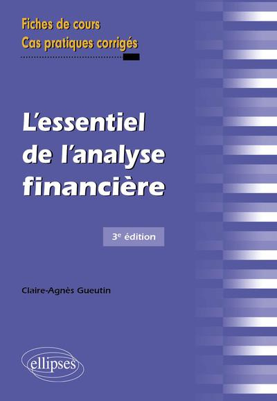 L'essentiel de l'analyse financière. Fiches de cours et cas pratiques corrigés, 3e édition