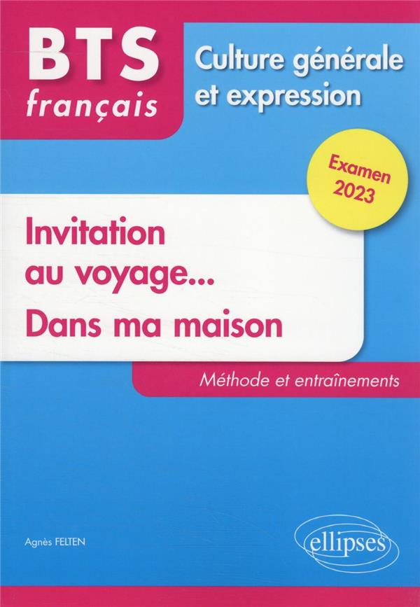 BTS français Culture générale et expression : Invitation au voyage ; Dans ma maison. Méthodes et ent