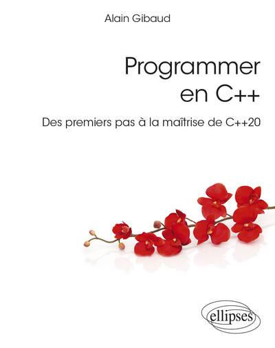 Programmer en C  . Des premiers pas à la maîtrise de C  20