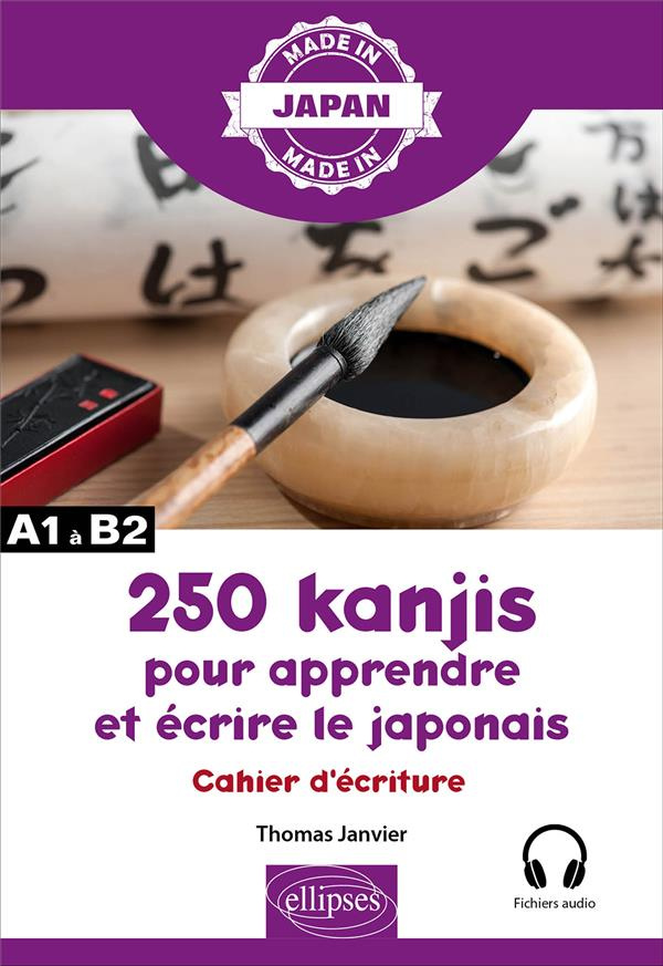250 kanjis pour apprendre et écrire le japonais - Cahier d'écriture
