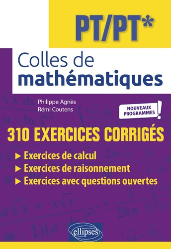 Colles de Mathématiques PT/PT* - Nouveaux Programmes ! 310 exercices corrigés, Edition 2022