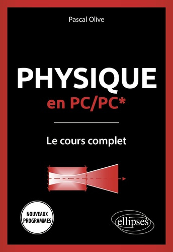 Physique en PC/PC*. Le cours complet