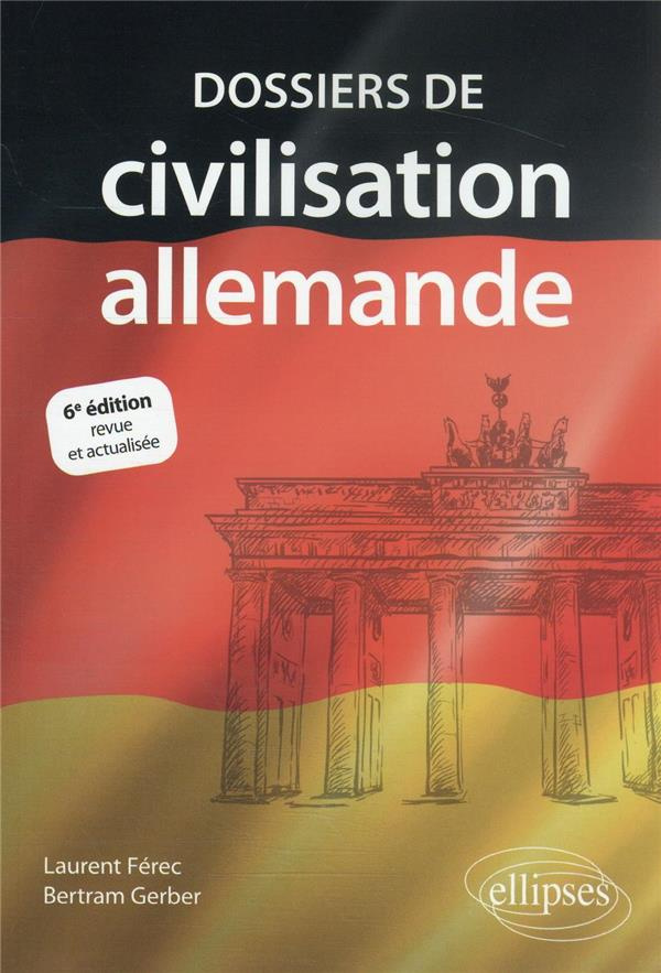 Dossiers de civilisation allemande. 6e édition actualisée