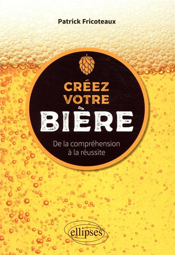 Créez votre bière. De la compréhension à la réussite