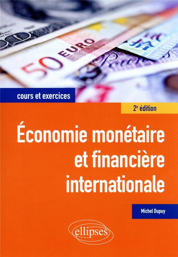 Economie monétaire et financière internationale. Cours et exercices, 2e édition