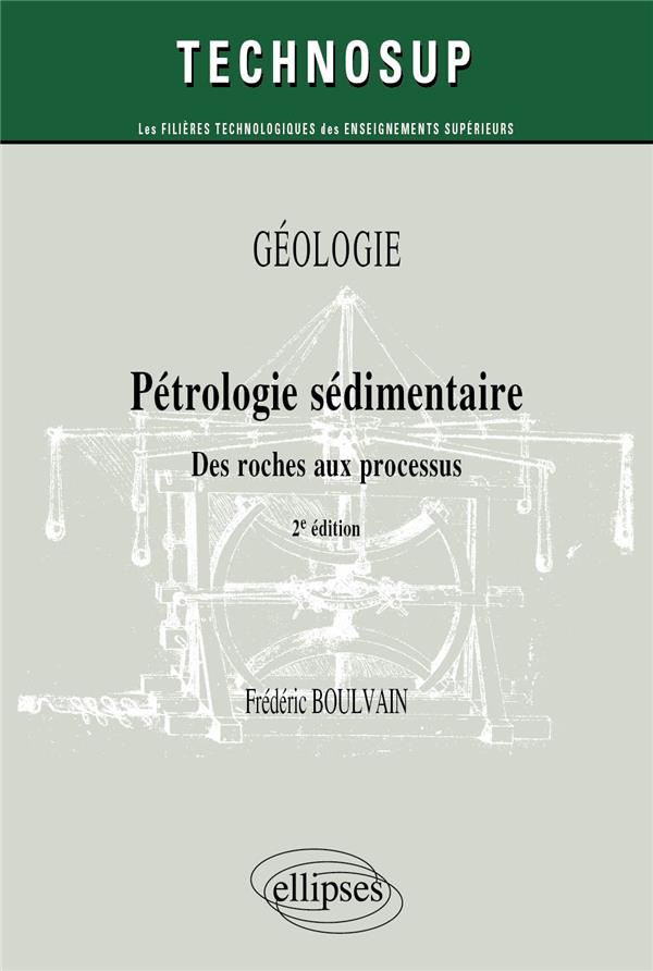 Pétrologie sédimentaire. Des roches aux processus, 2e édition