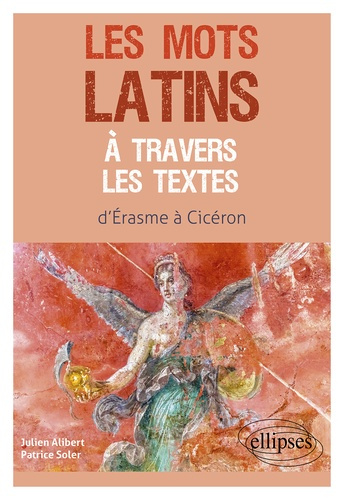 Les mots latins à travers les textes. D'Erasme à Cicéron