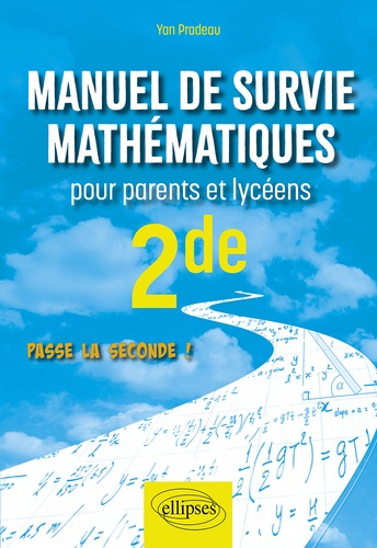 Manuel de survie mathématiques pour parents et lycéens 2de