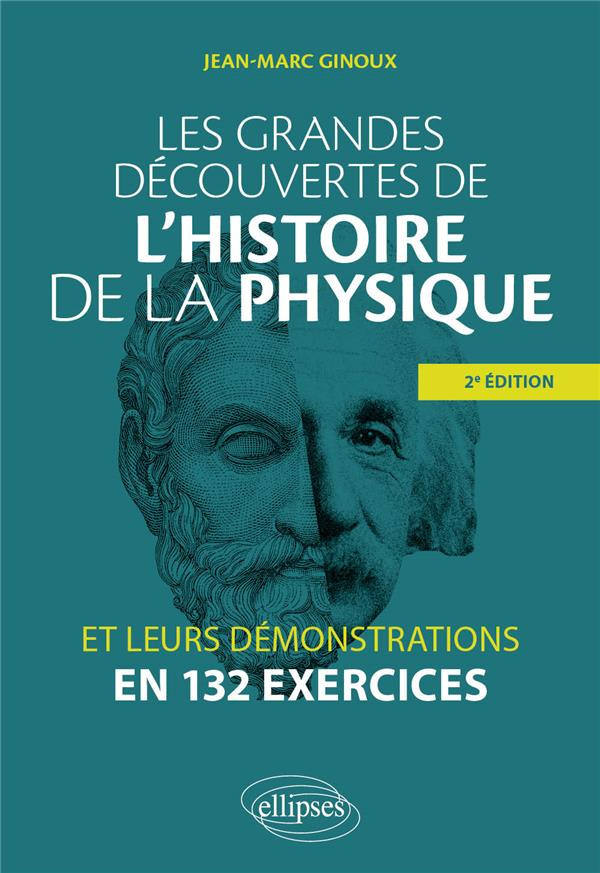Les grandes découvertes de l'histoire de la physique. Et leurs démonstrations en 132 exercices, 2e é