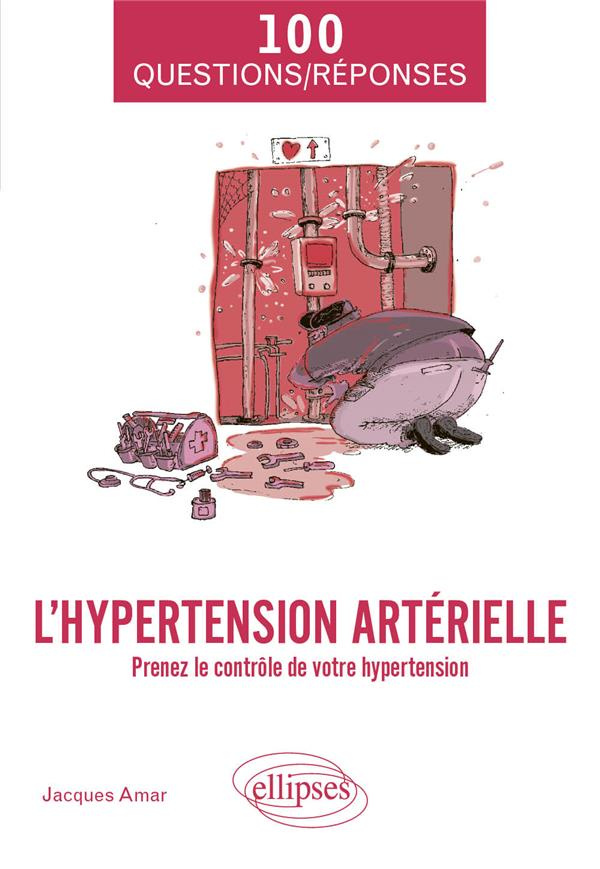 L'hypertension artérielle. Prenez le contrôle de votre hypertension
