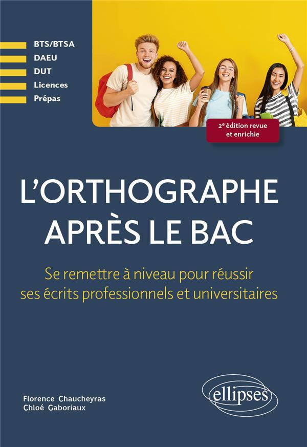 L'orthographe après le bac. Se remettre à niveau pour réussir les écrits professionnels et universit