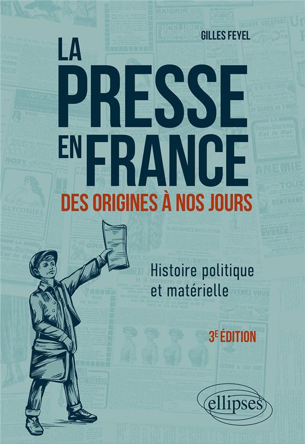 La presse en France des origines à nos jours. Histoire politique et matérielle, 3e édition actualisé