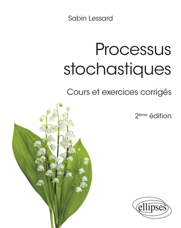 Processus stochastiques. Cours et exercices corrigés, 2e édition