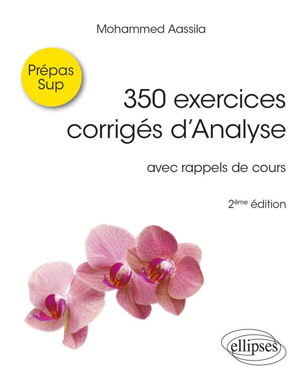 350 exercices corrigés d'Analyse Prépas Sup. Avec rappels de cours, 2e édition