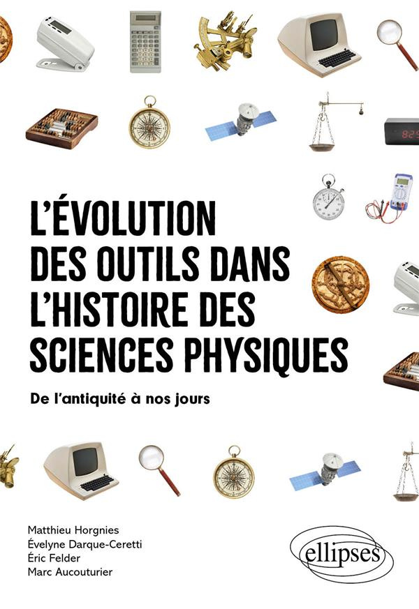 L'évolution des outils dans l'histoire des sciences physiques. De l'antiquité à nos jours