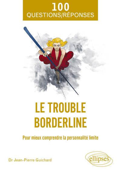 Le trouble borderline. Pour mieux comprendre la personnalité limite