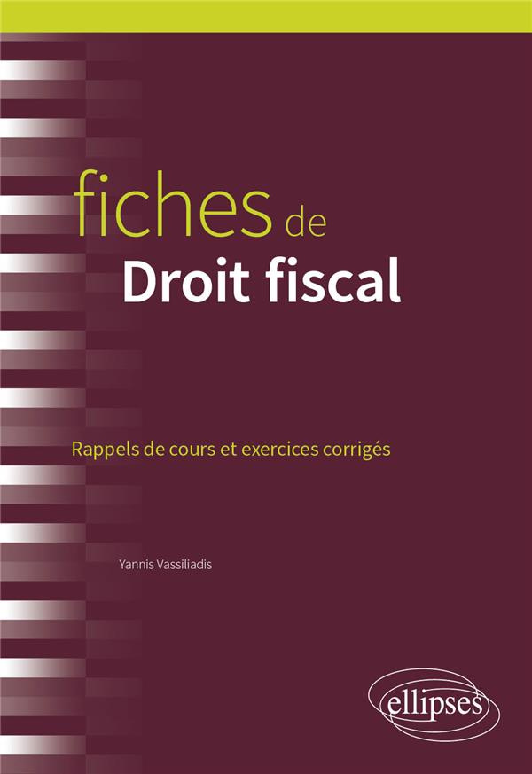 Fiches de Droit fiscal. Rappels de cours et exercices corrigés