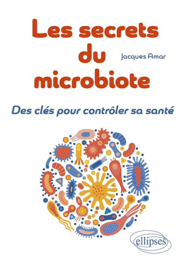 Les secrets du microbiote. Des clés pour contrôler sa santé