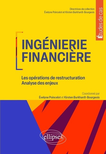 Ingénierie financière. Les opérations de restructuration - Analyse des enjeux