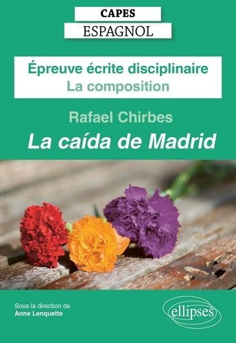 Epreuve écrite disciplinaire : La composition. La caida de Madrid, Rafael Chirbes, Edition 2025