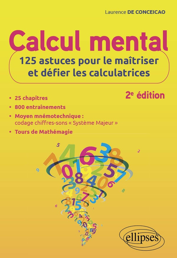 Calcul mental. 125 astuces pour le maîtriser et défier les calculatrices, 2e édition