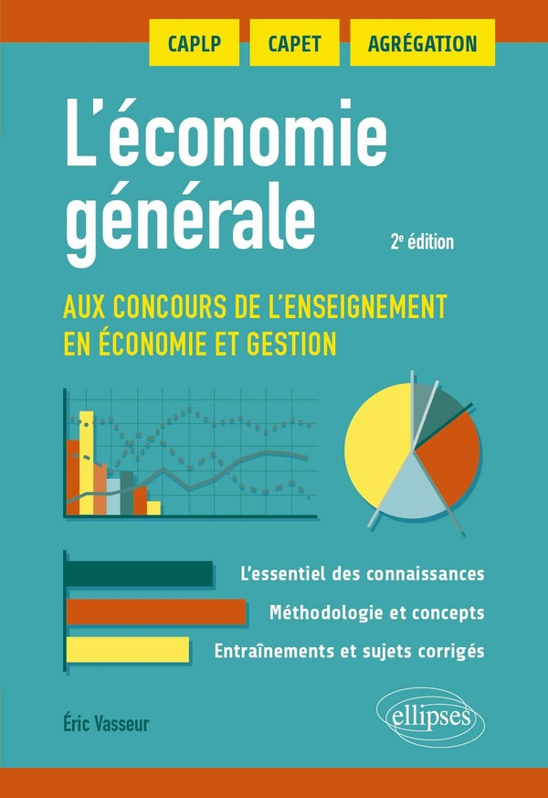 L'économie générale aux concours de l'enseignement en économie et gestion. CAPET, Agrégation, 2e édi