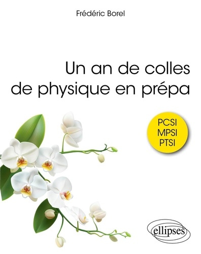 Un an de colles de physique en prépa. PCSI, MPSI, PTSI