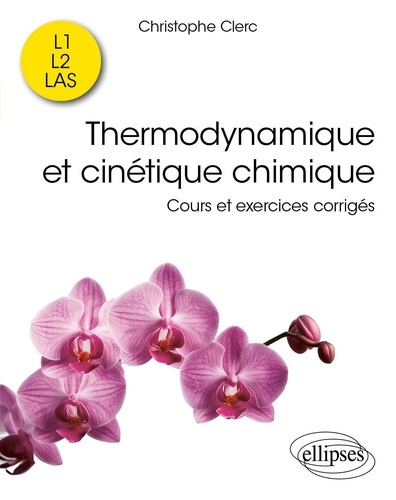 Thermodynamique et cinétique chimique. Cours et exercices corrigés
