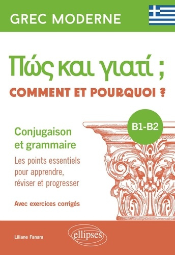 Grec moderne. Comment et pourquoi ? Conjugaison et grammaire B1-B2. Les points essentiels pour appre