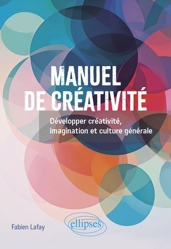 Manuel de créativité. Développer créativité, imagination et culture générale