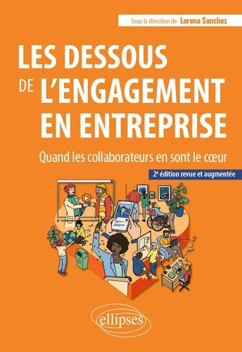 Les dessous de l'engagement en entreprise. Quand les collaborateurs en sont le cœur, 2e édition revu