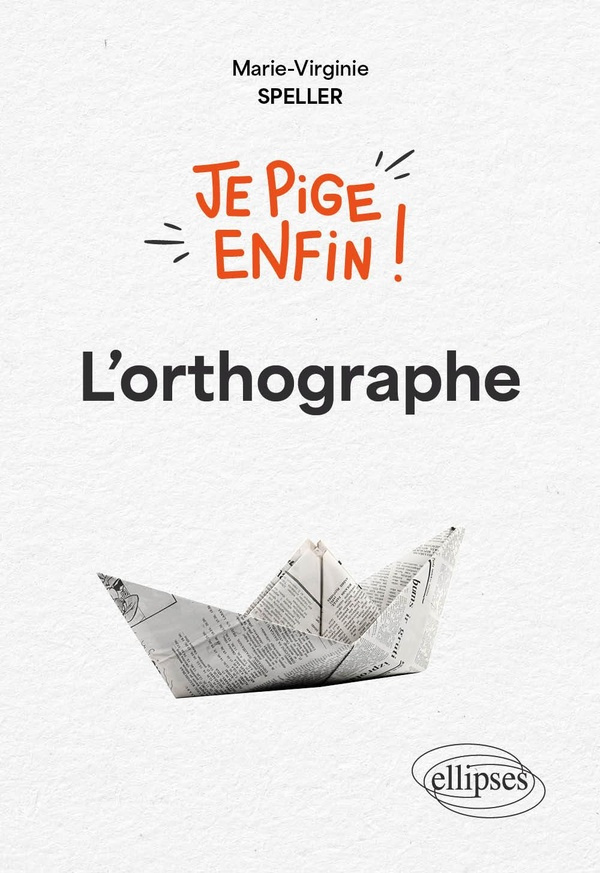 Je pige enfin ! L'orthographe