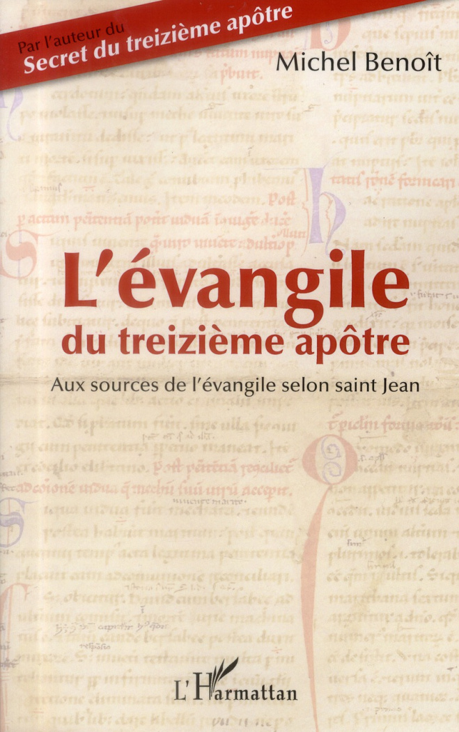 L'évangile du treizième apôtre. Aux sources de l'évangile selon saint Jean