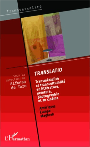 Translatio. Transmédialité et transculturalité en littérature, peinture, photographie et au cinéma :