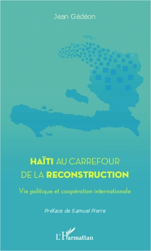 Haïti au carrefour de la reconstruction. Vie politique et coopération internationale