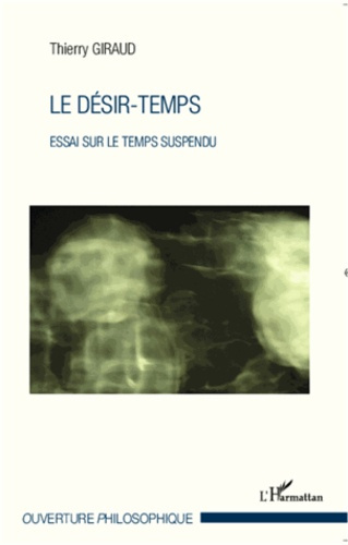 Le désir-temps. Essai sur le temps suspendu