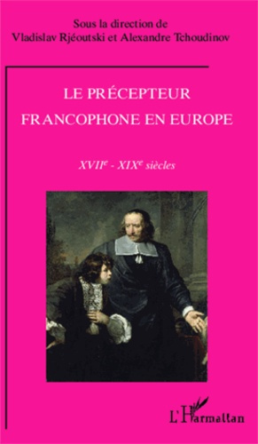 Le précepteur francophone en Europe (XVIIe-XIXe siècles)