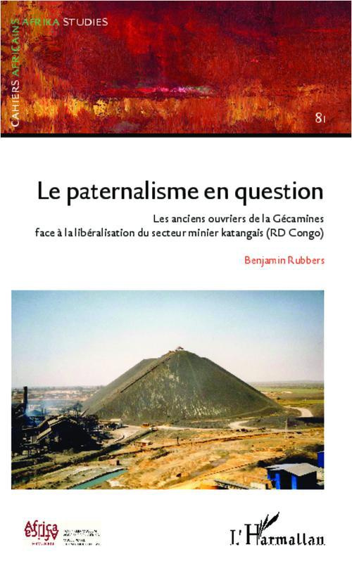 Cahiers africains : Afrika Studies N° 81 : Le paternalisme en question. Les anciens ouvriers de la G