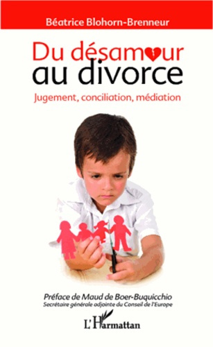 Du désamour au divorce. Jugement, conciliation, médiation