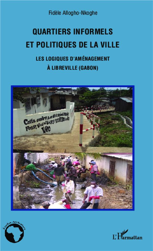 Quartiers informels et politiques de la ville. Les logiques d'aménagement à Libreville (Gabon)