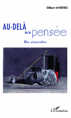 Au-delà de la pensée. Etre et paraître