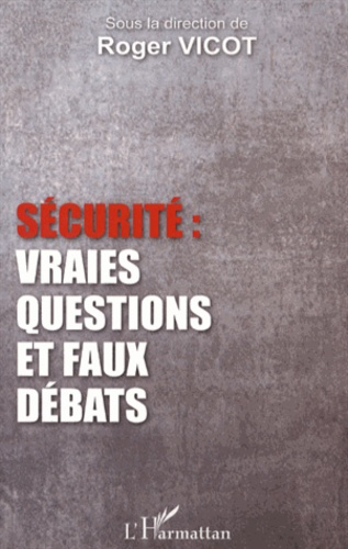 Sécurité : vraies questions et faux débats