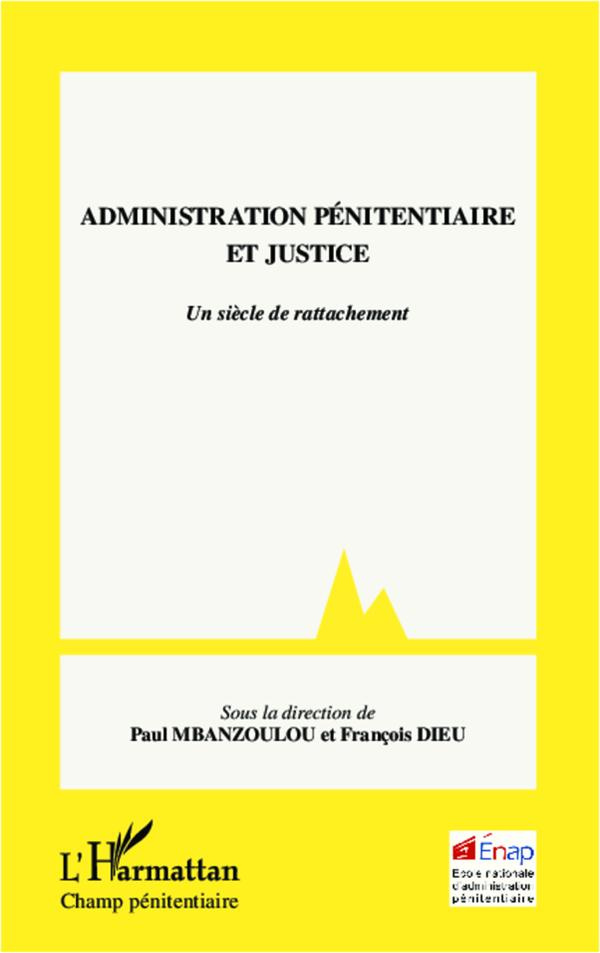 Administration pénitentiaire et justice. Un siècle de rattachement