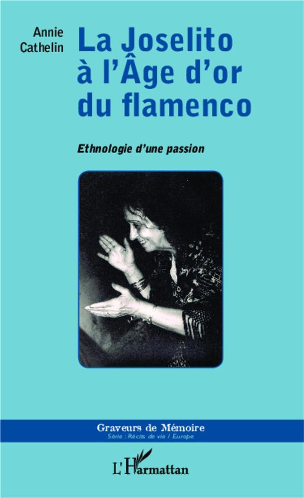 La Joselito à l'âge d'or du flamenco. Ethnologie d'une passion