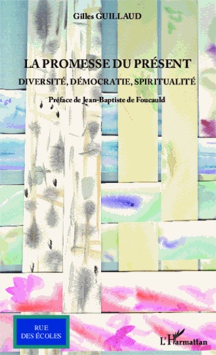 La promesse du présent. Diversité, démocratie, spiritualité