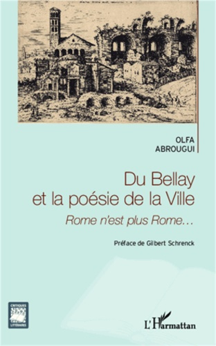 Du Bellay et la poésie de la ville. Rome n'est plus Rome...