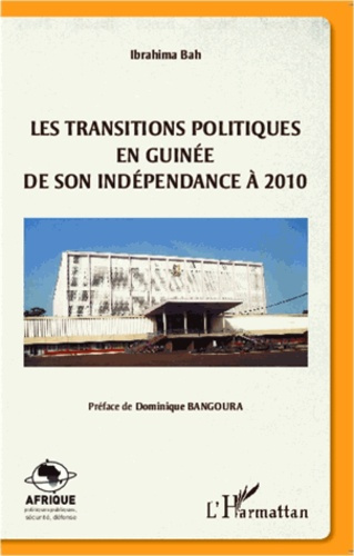 Les transitions politiques en Guinée. De son indépendance à 2010